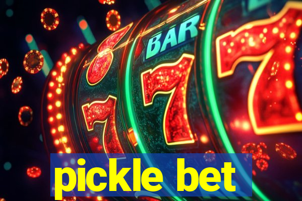 pickle bet