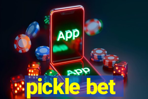 pickle bet