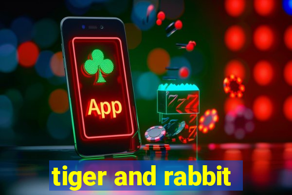 tiger and rabbit