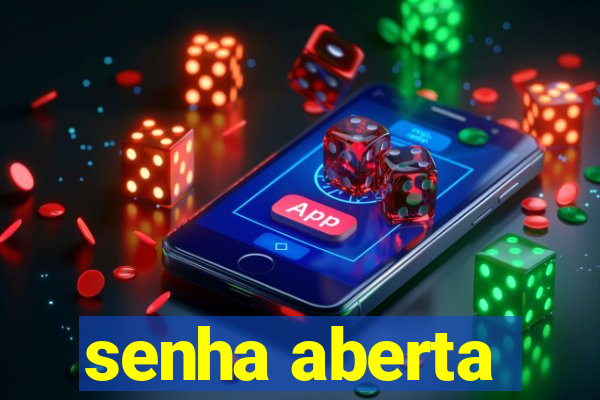 senha aberta