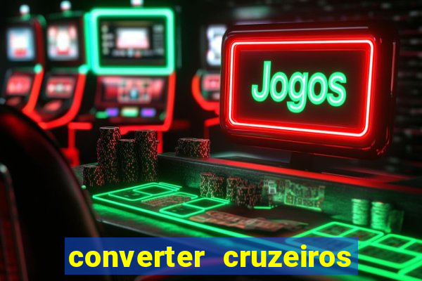 converter cruzeiros para real