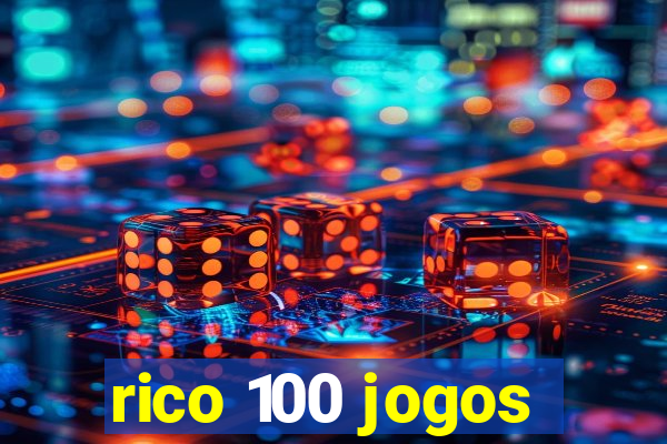 rico 100 jogos