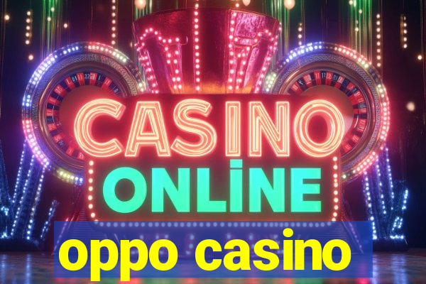 oppo casino