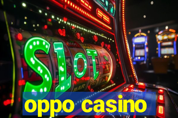 oppo casino