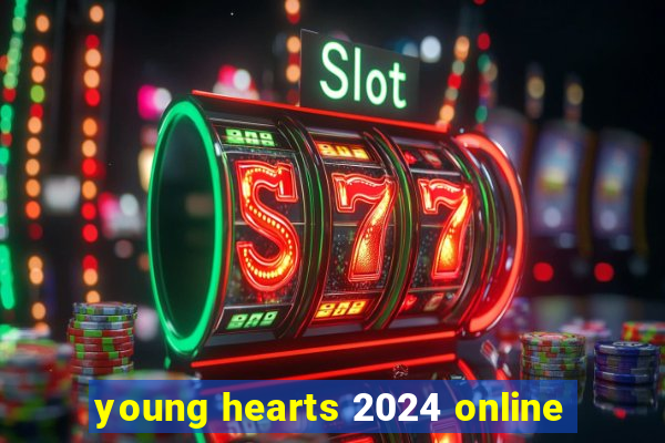 young hearts 2024 online