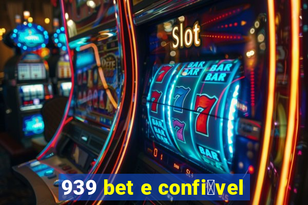 939 bet e confi谩vel