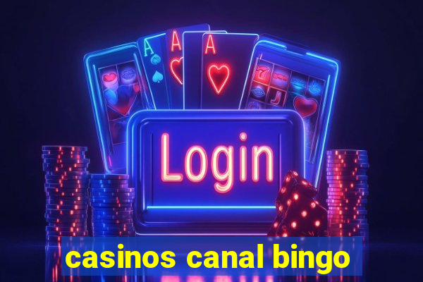 casinos canal bingo