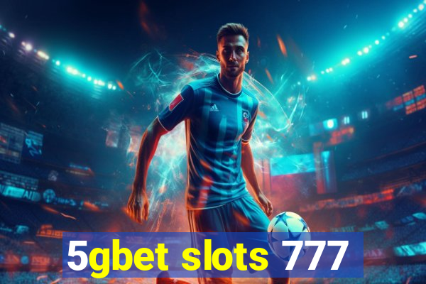 5gbet slots 777