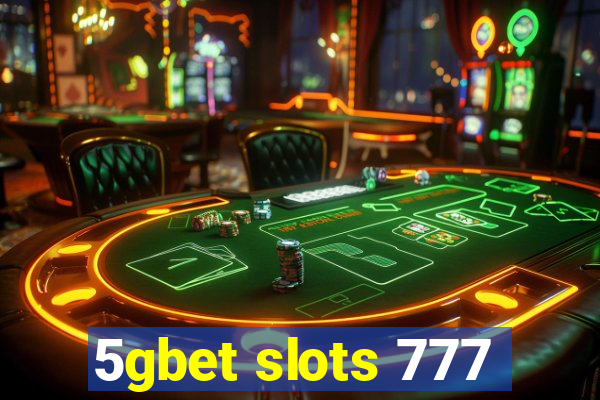 5gbet slots 777