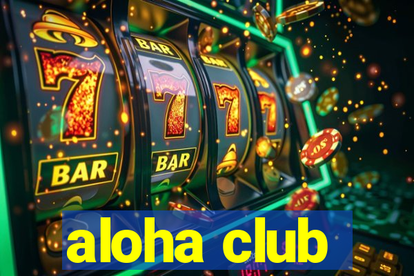 aloha club