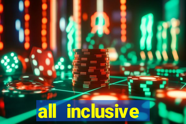 all inclusive resort casino