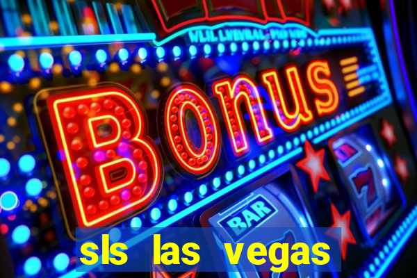 sls las vegas hotel & casino