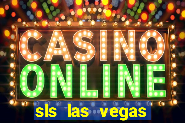 sls las vegas hotel & casino