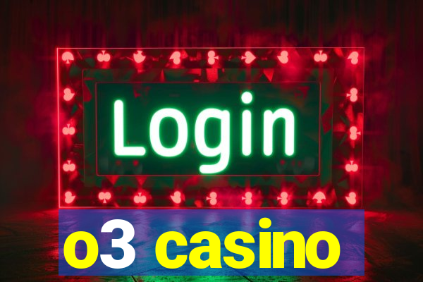 o3 casino