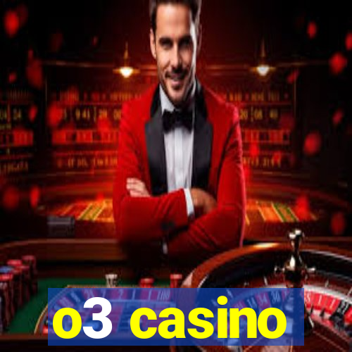 o3 casino