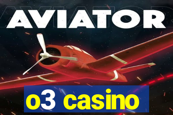 o3 casino