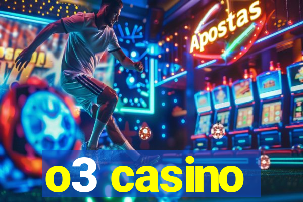 o3 casino