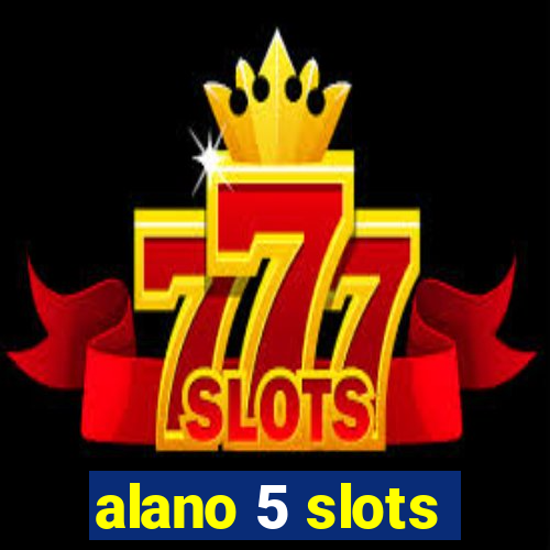 alano 5 slots