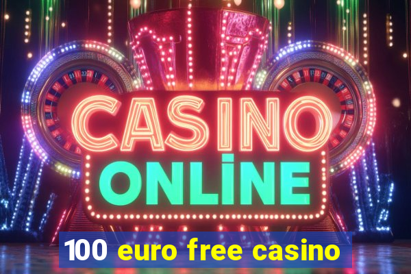 100 euro free casino