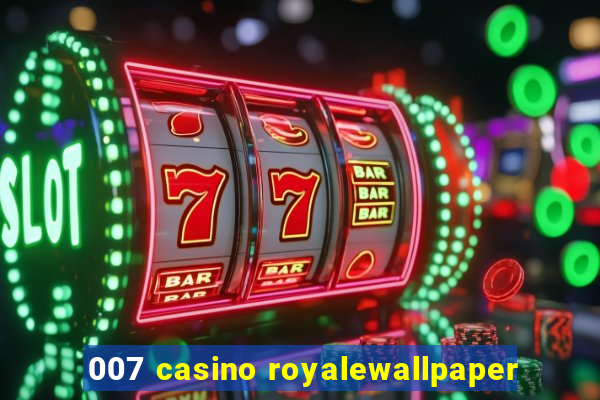 007 casino royalewallpaper