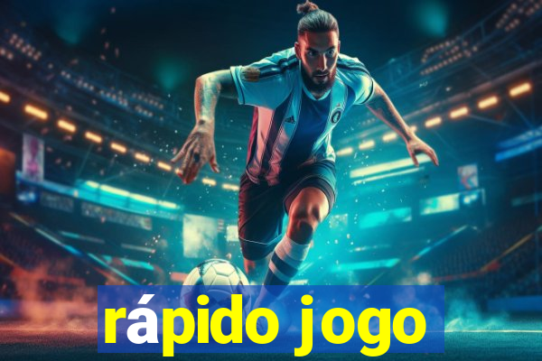 rápido jogo