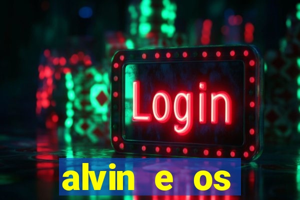 alvin e os esquilos 3 filme completo dublado