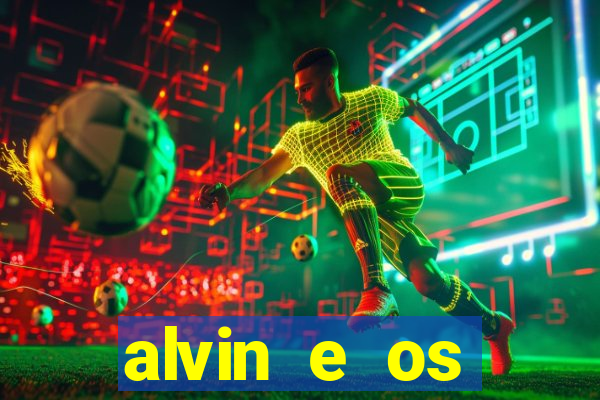 alvin e os esquilos 3 filme completo dublado