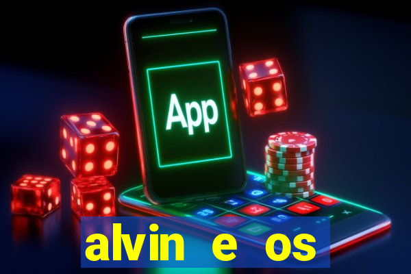 alvin e os esquilos 3 filme completo dublado