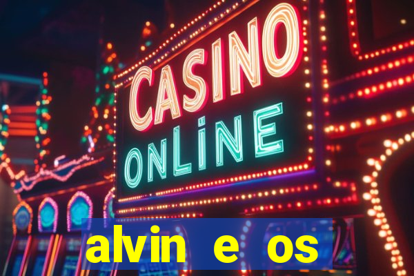 alvin e os esquilos 3 filme completo dublado