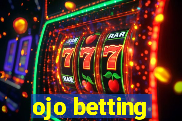 ojo betting