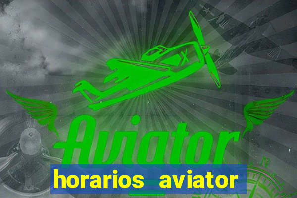 horarios aviator estrela bet