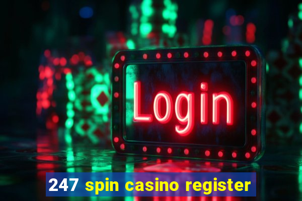 247 spin casino register