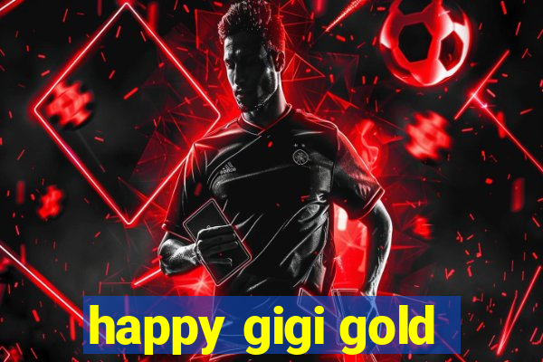 happy gigi gold