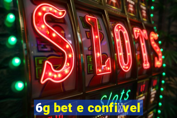 6g bet e confi谩vel