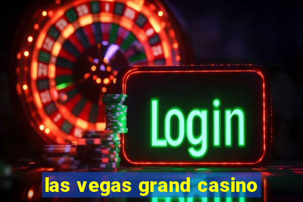 las vegas grand casino