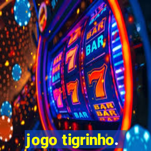 jogo tigrinho.