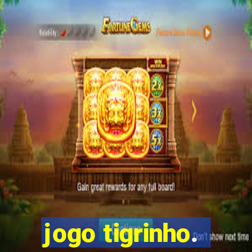 jogo tigrinho.