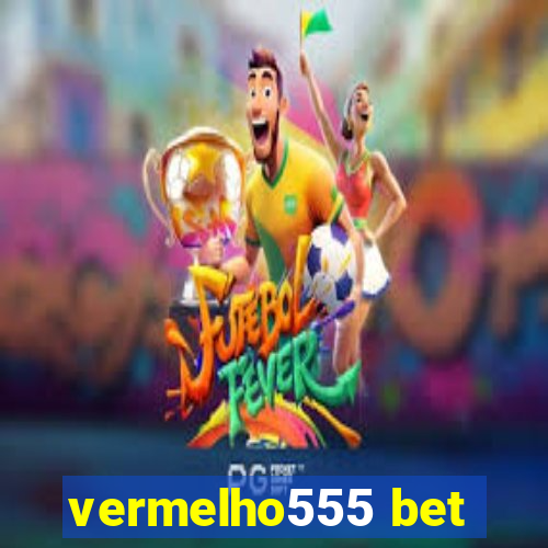 vermelho555 bet