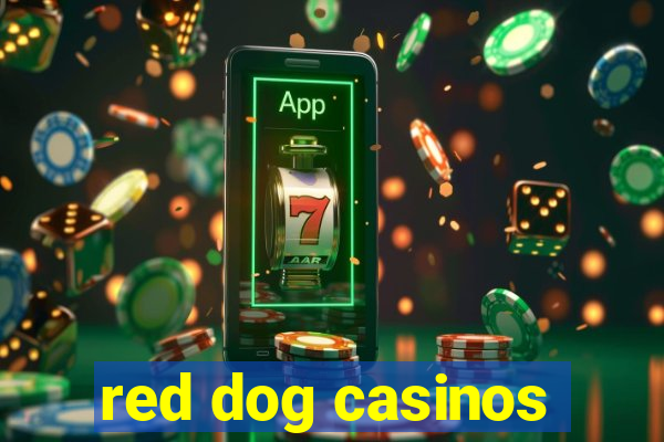 red dog casinos