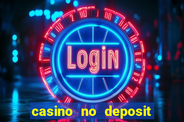 casino no deposit bonuses codes