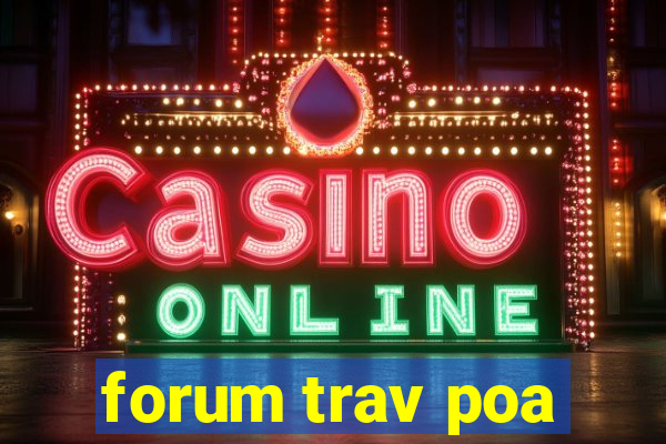 forum trav poa