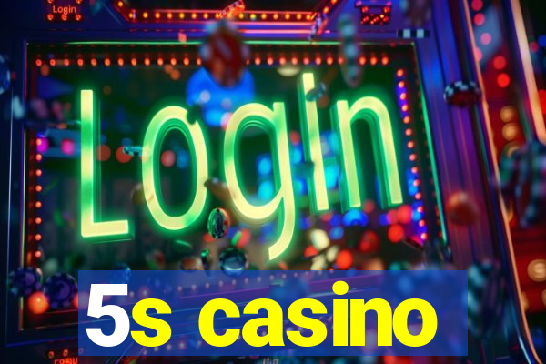 5s casino