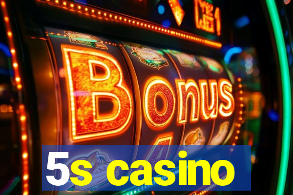 5s casino