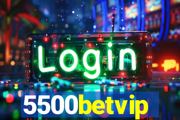 5500betvip