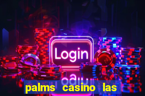 palms casino las vegas nevada