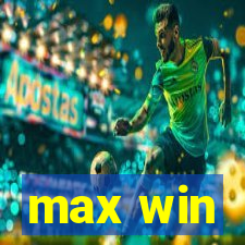 max win