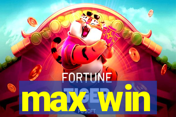 max win