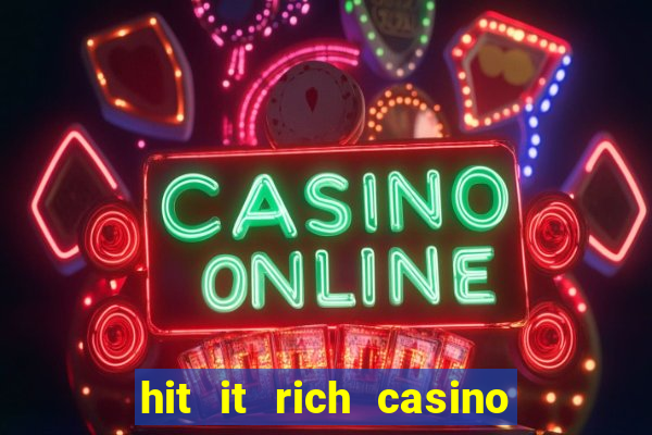 hit it rich casino slots bonus collector