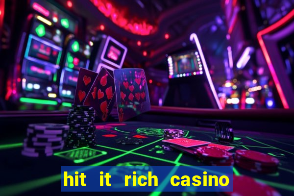 hit it rich casino slots bonus collector