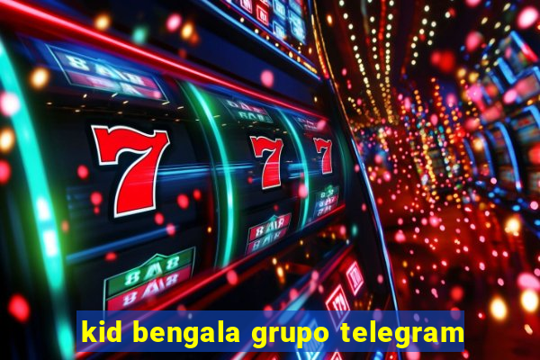 kid bengala grupo telegram